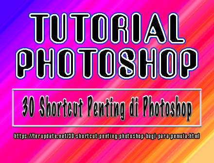 30 Shortcut Penting Photoshop Bagi Para Pemula