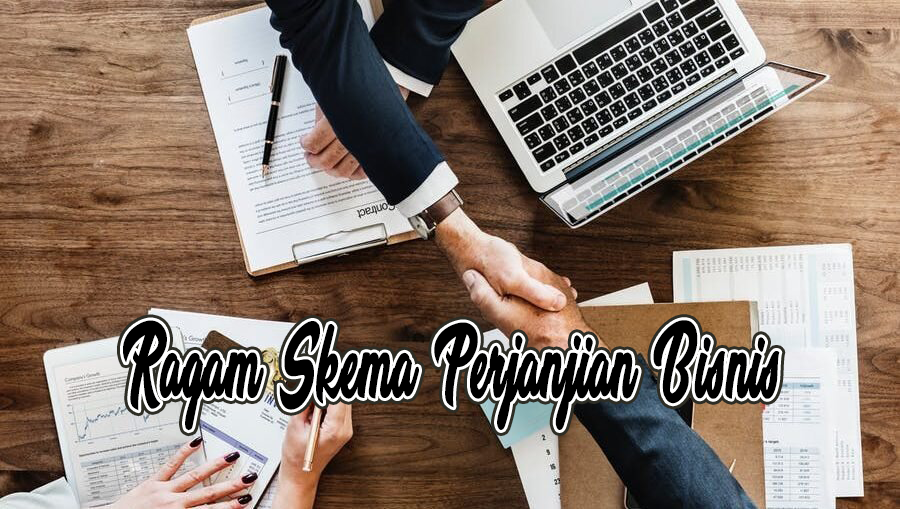 Ragam Skema Perjanjian Bisnis